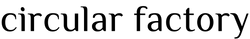 Circular Factory